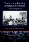 Teachers and Teaching on Stage and on Screen - Dramatic Depictions - Book