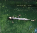 Responding to Site : The Performance Work of Marilyn Arsem - Book