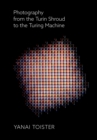 Photography from the Turin Shroud to the Turing Machine - Book