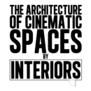 The Architecture of Cinematic Spaces : by Interiors - eBook