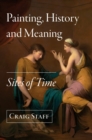Painting, History and Meaning : Sites of Time - Book
