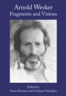 Arnold Wesker : Fragments and Visions - eBook