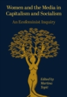 Women and the Media in Capitalism and Socialism : An Ecofeminist Inquiry - eBook