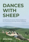 Dances with Sheep : On RePairing the Human-Nature Condition in Felt Thinking and Moving towards Wellbeing - Book