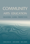 Community Arts Education : Transversal Global Perspectives - Book