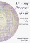 Drawing Processes of Life : Molecules, Cells, Organisms - Book