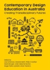 Contemporary Design Education in Australia : Creating Transdisciplinary Futures - Book