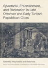 Spectacle, Entertainment, and Recreation in Late Ottoman and Early Turkish Republican Cities - eBook