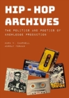Hip-Hop Archives : The Politics and Poetics of Knowledge Production - Book