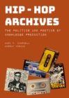 Hip-Hop Archives : The Politics and Poetics of Knowledge Production - eBook