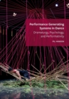 Performance Generating Systems in Dance : Dramaturgy, Psychology, and Performativity - Book