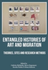 Entangled Histories of Art and Migration : Theories, Sites and Research Methods - Book
