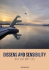 Dissens and Sensibility : Why Art Matters - Book