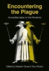 Encountering the Plague : Humanities takes on the Pandemic - Book