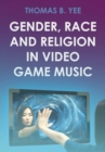 Gender, Race and Religion in Video Game Music - Book