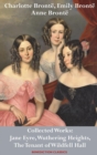 Charlotte Bronte, Emily Bronte and Anne Bronte : Collected Works: Jane Eyre, Wuthering Heights, and The Tenant of Wildfell Hall - Book