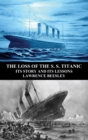 The Loss of the S. S. Titanic : Its Story and Its Lessons - Book