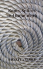 Knots, Splices and Rope-Work (Fully Illustrated) - Book