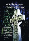 G K Chesterton's Christian Writings (Unabridged) : Everlasting Man, Orthodoxy, Heretics, St Francis of Assisi, St. Thomas Aquinas and the Man Who Was T - Book