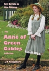 The Anne of Green Gables Collection : Six complete and unabridged Novels in one volume: Anne of Green Gables, Anne of Avonlea, Anne of the Island, Anne's House of Dreams, Rainbow Valley and Rilla of I - Book