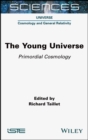 The Young Universe : Primordial Cosmology - Book