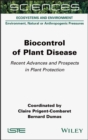Biocontrol of Plant Disease : Recent Advances and Prospects in Plant Protection - Book