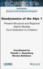 Geodynamics of the Alps 1 : Present-Structure and Regional Alpine Studies from Extension to Collision - Book