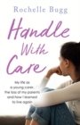 Handle with Care : My life as a young carer, the loss of my parents and how I learned to live again - Book