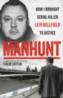 Manhunt : The true story behind the hit TV drama about Levi Bellfield and the murder of Milly Dowler - eBook