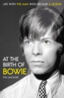 At the Birth of Bowie : Life with the Man Who Became a Legend - eBook