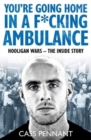 You're Going Home in a F*****g Ambulance : Hooligan Wars - The Inside Story - Book