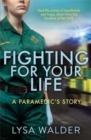 Fighting For Your Life : A paramedic's story - Book