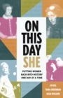 On This Day She : Putting Women Back Into History, One Day At A Time - Book