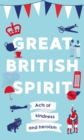 Great British Spirit : Acts of kindness and heroism - Book