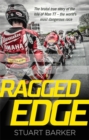 Ragged Edge : The brutal true story of the Isle of Man TT - the world's most dangerous race - Book