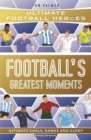 Football's Greatest Moments (Ultimate Football Heroes - The No.1 football series): Collect Them All! - Book