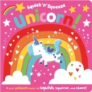 Squish 'N' Squeeze Unicorn! - Book