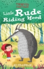 Twisted Fairy Tales: Little Rude Riding Hood - Book