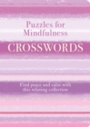 Puzzles for Mindfulness Crosswords : Find Peace and Calm with this Relaxing Collection - Book