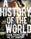 A History of the World : From Prehistory to the 21st Century - eBook