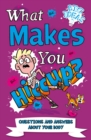 What Makes You Hiccup? : Questions and Answers About the Human Body - Book