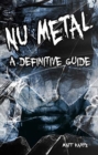 Nu Metal : A Definitive Guide - Book