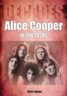 Alice Cooper In The 1970s - Book