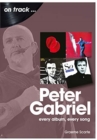 Peter Gabriel On Track : Every Album, Every Song - Book