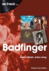 Badfinger On Track : Every Album, Every Song - Book