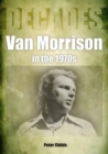 Van Morrison in the 1970s : Decades - Book