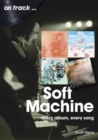 Soft Machine On Track : Every Album, Every Song - Book