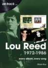 Lou Reed 1972 to 1986 On Track : Every Album, Every Song - Book
