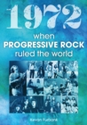 1972 : When Progressive Rock Ruled The World - Book