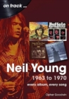 Neil Young 1963 to 1970 : Every Album, Every Song - Book